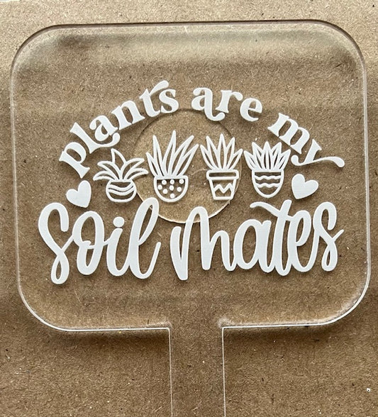 Plants are my soil mates, funny plant stake