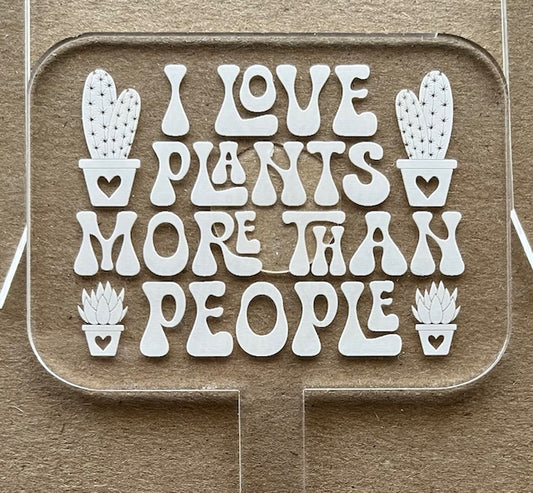I Love Plants More Than People, funny plant stake