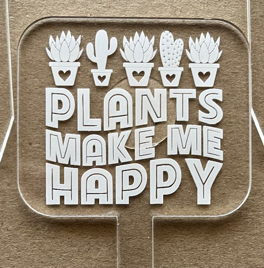 Plants Make Me Happy, funny plant stake