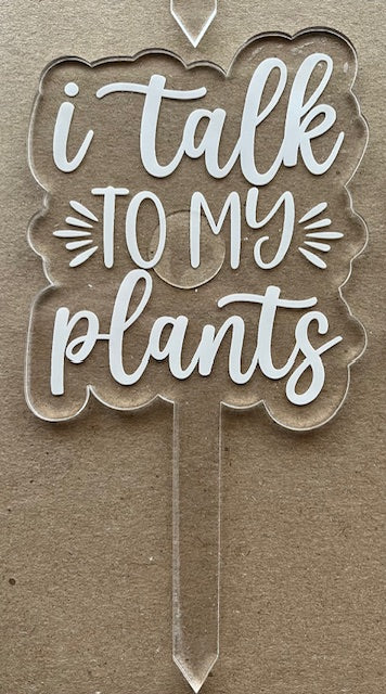 i talk TO MY plants, funny plant stake