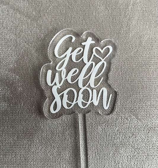 Get Well Soon, Acrylic Floral Pick