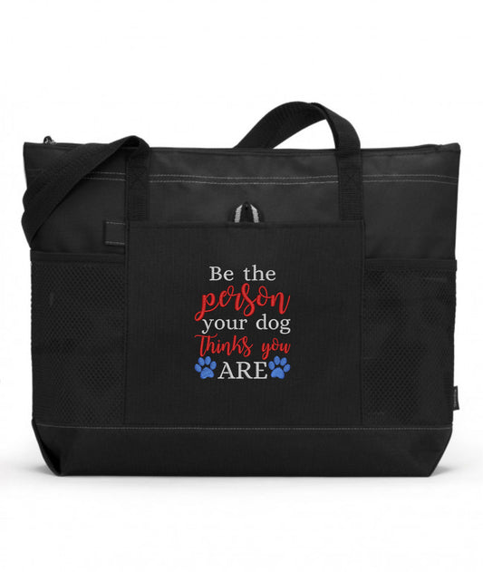 Be The Person Your Dog Thinks You Are Embroidered Dog Tote Bag
