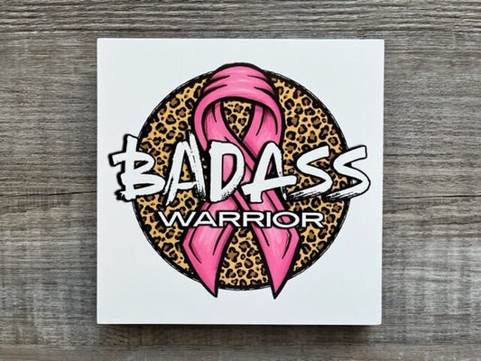 Bad Ass Warrior Sign/ Bad Ass Warrior Leopard/ Cancer Awareness Plaque/ Cancer Awareness Sign/Choose Color/ Bad Ass Sign/ Awareness Gift