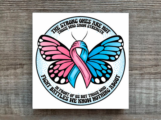 Butterfly Awareness/ The Strong Ones Fight Battles We Know Nothing About/ Butterfly/ Butterfly Fight Battles/ Awareness Ribbon/ Choose Color