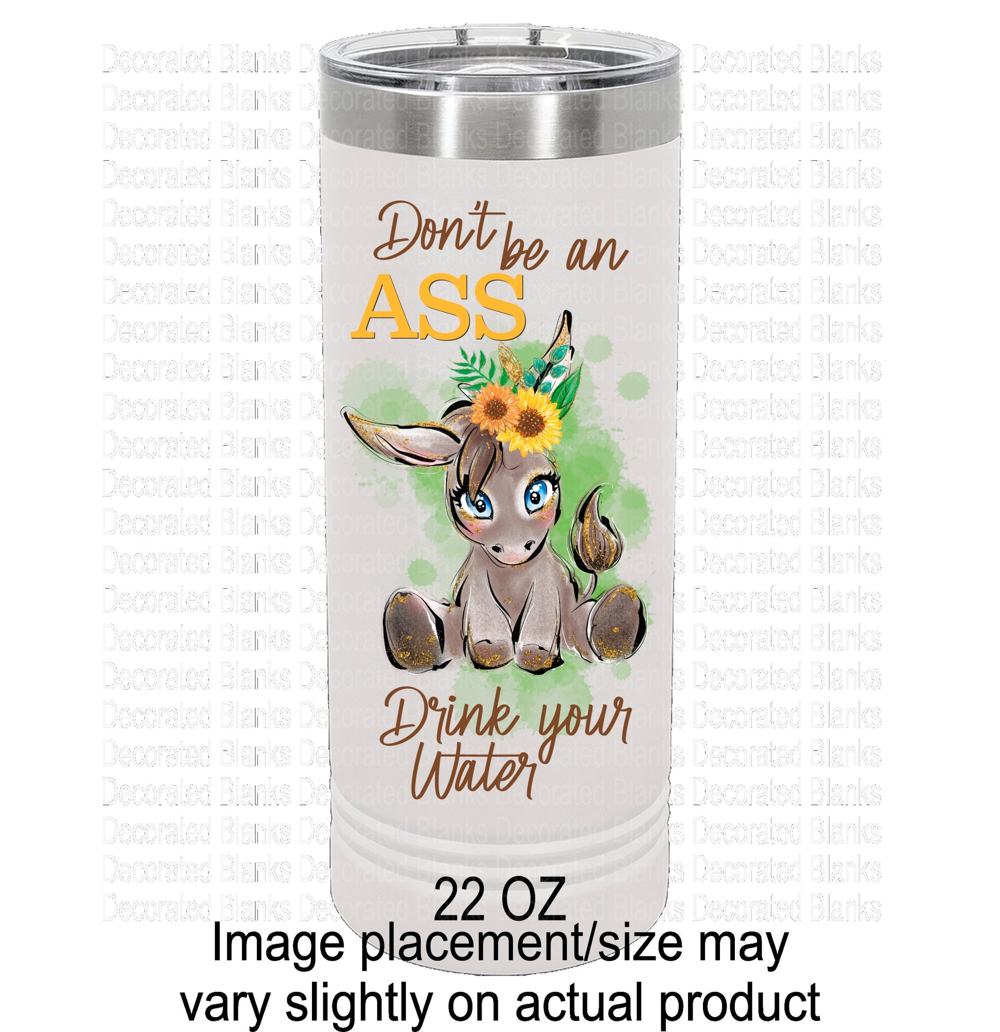 Don't Be An Ass Drink Your Water/ Funny Tumbler/ Water Tumbler/ UV Printed Tumbler/ Double Sided Design/ 22 oz Polar Camel Tumbler