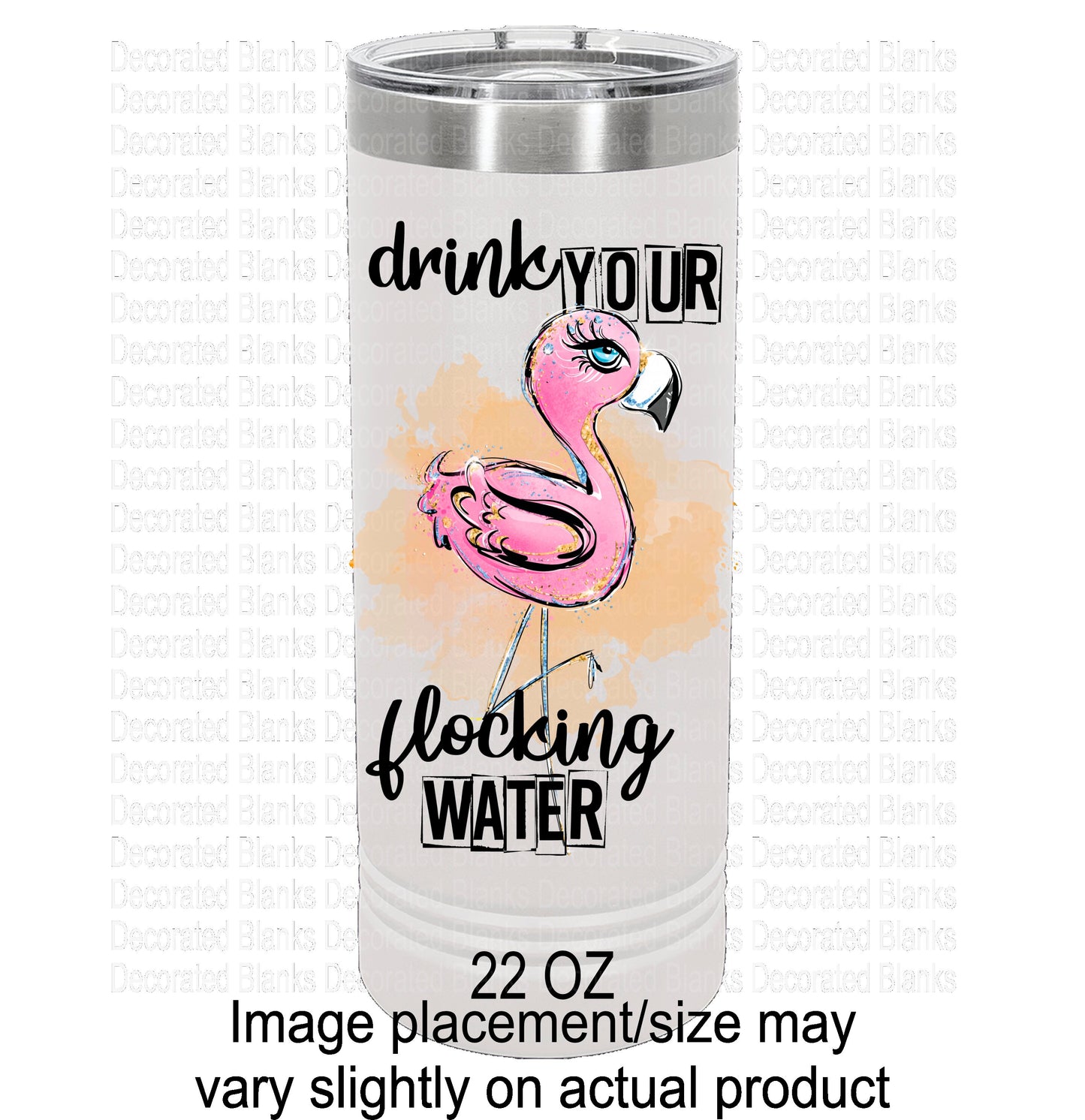 Drink Your Flocking Water/ Flamingo Tumbler/ Funny Tumbler/ Water Tumbler/ UV Printed Tumbler/ Double Sided Design/22 oz Polar Camel Tumbler
