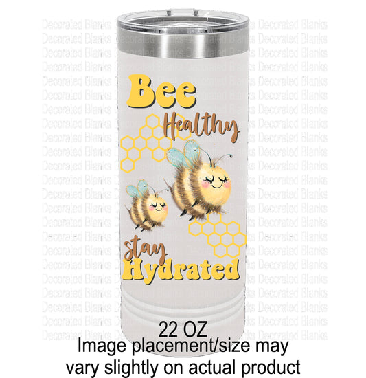 Bee Healthy Stay Hydrated/ Bee Tumbler/ Funny Tumbler/ Water Tumbler/ UV Printed Tumbler/ Double Sided Design/ 22 oz Polar Camel Tumbler