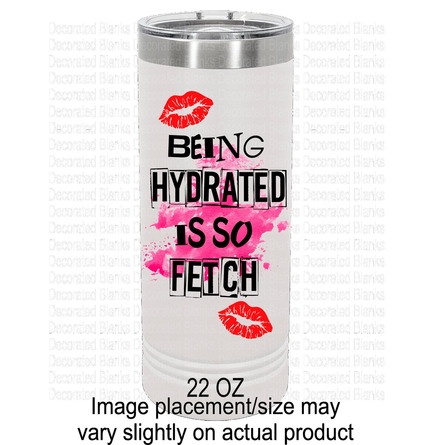 Being Hydrated Is So Fetch/ Funny Tumbler/ Water Tumbler/ UV Printed Tumbler/ Double Sided Design/ 22 oz Polar Camel Tumbler