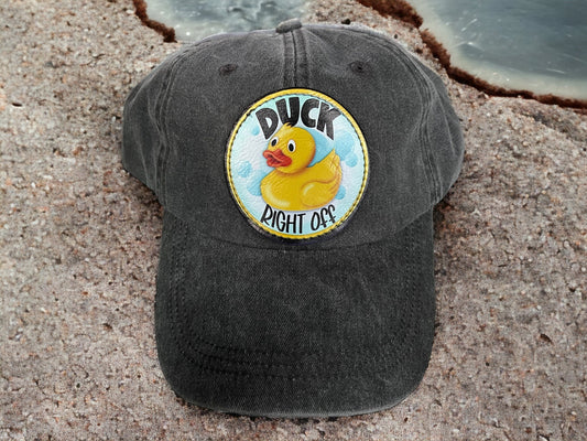 Duck Right Off Hat/ Duck Hat/ Funny Hat/ Sarcastic Hat/ Hat with Patch/ Full Color Patch