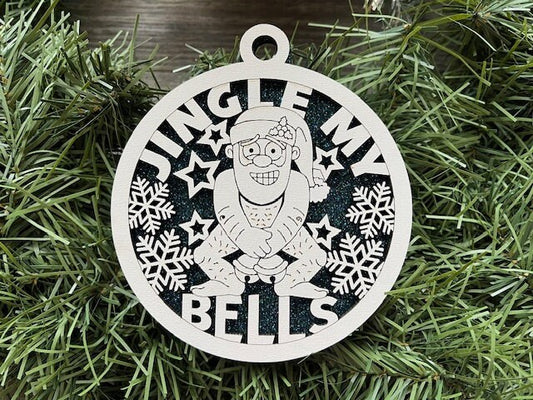 Jingle My Bells/ Naughty Ornament/ Naughty But Nice Ornament/Funny Christmas Ornament/ Humorous Ornament/ Glitter Ornament/ Color Options
