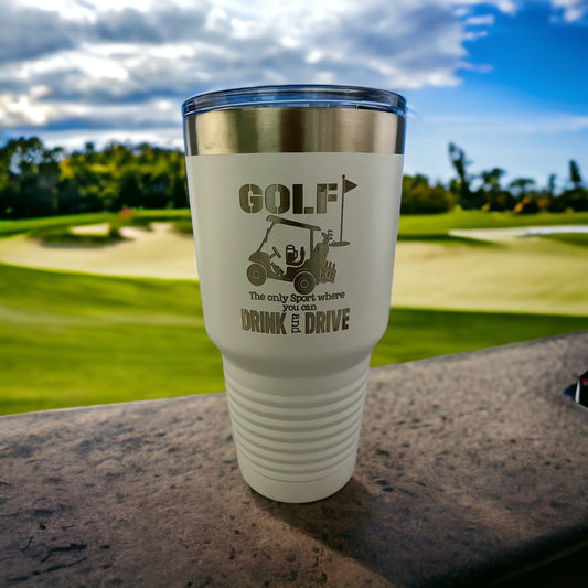 Golf The Only Sport Where You Can Drink and Drive/ Funny Golf Tumbler/ Golf Gift/ Engraved Tumbler/ Double Sided Design/ 30 oz Tumbler