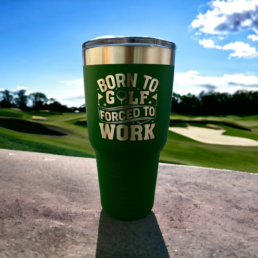 Born To Golf Forced To Work/ Funny Golf Tumbler/ Golf Gift/ Engraved Tumbler/ Double Sided Design/ 30 oz Tumbler
