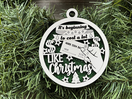 Funny Christmas Ornament/ It's Beginning To Cost Alot Like Christmas/ Naughty But Nice Ornament/ Funny Ornament/ Humorous Ornament/ Glitter