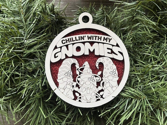 Gnome Ornament/ Chillin With My Gnomies/ Funny Gnome Ornament/ Funny Christmas Ornament/ Funny Ornament/ Humorous Ornament/ Glitter Ornament