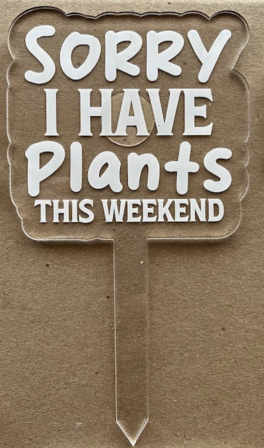 Sorry I have plants this weekend, funny plant stake